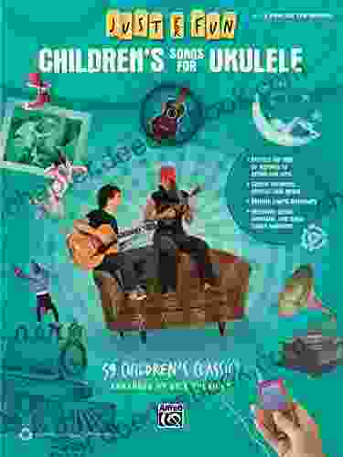 Just For Fun Children S Songs For Ukulele: 59 Children S Classics