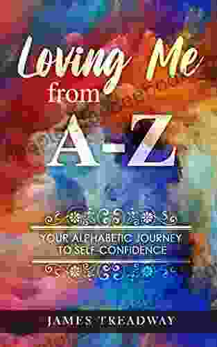 Loving Me From A Z: Your Alphabetic Journey To Self Confidence