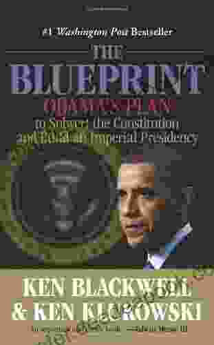 The Blueprint: Obama S Plan To Subvert The Constitution And Build An Imperial Presidency
