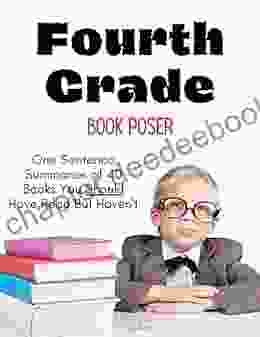 Fourth Grade Poser: One Sentence Summaries Of 40 You Should Have Read But Haven T