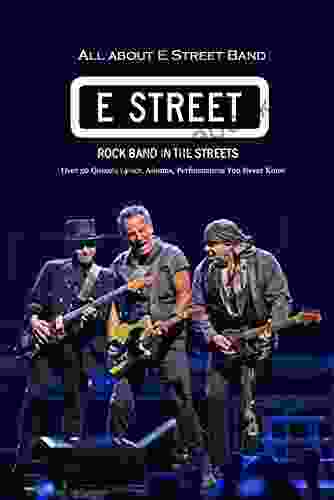 All About E Street Band Rock Band In The Streets: Over 50 Quizzes Lyrics Albums Performances You Never Know : Bruce Springsteen Songs
