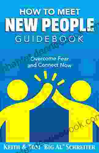 How To Meet New People Guidebook: Overcome Fear And Connect Now