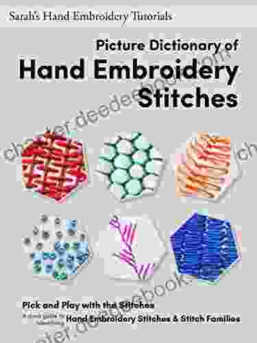 Picture Dictionary Of Hand Embroidery Stitches (Sarah S Hand Embroidery Tutorials)