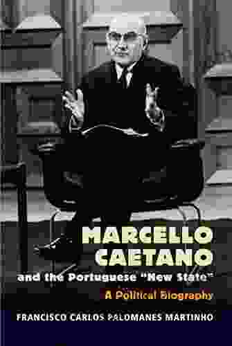 Marcello Caetano And The Portuguese New State : A Political Biography (Portuguese Speaking World: Its History )