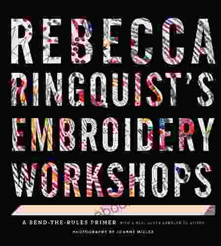 Rebecca Ringquist S Embroidery Workshops: A Bend The Rules Primer