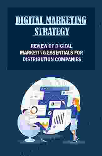 Digital Marketing Strategy: Review Of Digital Marketing Essentials For Distribution Companies: Way To Make A Digital Marketing Strategy
