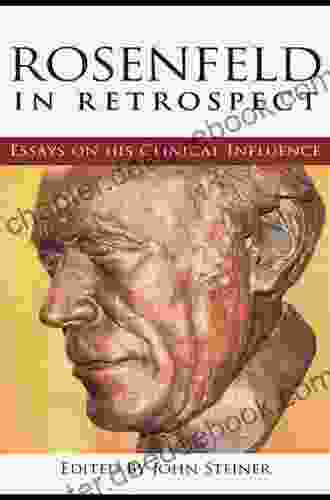 Rosenfeld In Retrospect: Essays On His Clinical Influence