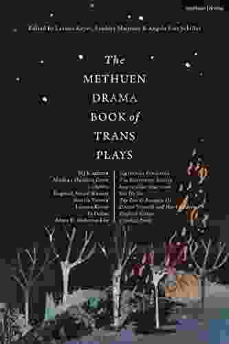 The Methuen Drama Of Trans Plays: Sagittarius Ponderosa The Betterment Society How To Clean Your Room She He Me The Devils Between Us Doctor Children Firebird Tattoo Crooked Parts