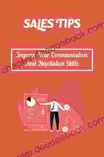 Sales Tips: Improve Your Communication And Negotiation Skills