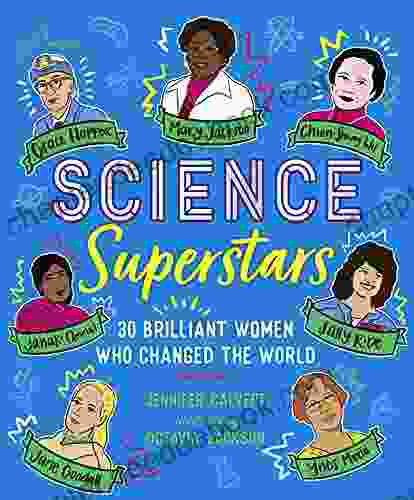 Science Superstars: 30 Brilliant Women Who Changed The World