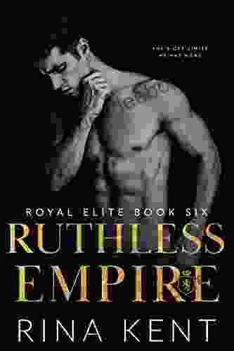 Ruthless Empire: A Dark Enemies To Lovers Romance (Royal Elite 6)