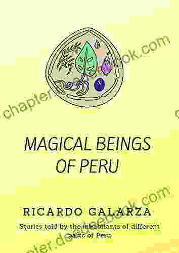 MAGICAL BEINGS OF PERU : Stories Told By The Inhabitants Of Different Parts Of Peru