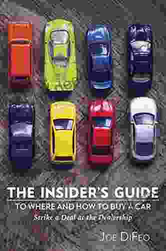 The Insider S Guide To Where And How To Buy A Car: Strike A Deal At The Dealership