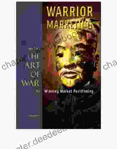 Warrior Marketing: Sun Tzu S The Art Of War For Winning Market Positioning