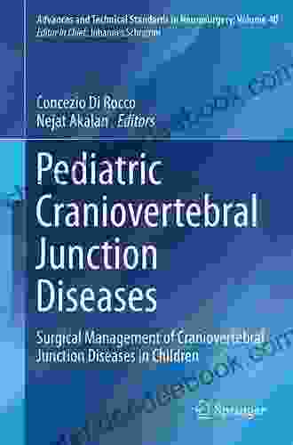 Pediatric Craniovertebral Junction Diseases: Surgical Management Of Craniovertebral Junction Diseases In Children (Advances And Technical Standards In Neurosurgery 40)