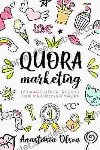Quora Marketing: Teenage Girls Secrets For Maximizing Sales (TEENAGE GIRLS AND BUSINESS)