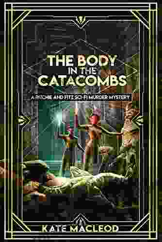 The Body In The Catacombs: A Ritchie And Fitz Sci Fi Murder Mystery (The Ritchie And Fitz Sci Fi Murder Mystery 3)