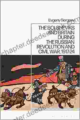 The Bolsheviks And Britain During The Russian Revolution And Civil War 1917 24