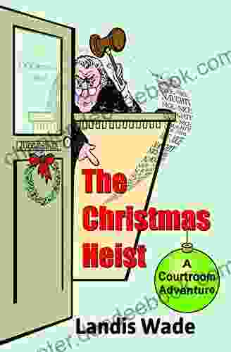The Christmas Heist: A Courtroom Adventure (Christmas Courtroom Trilogy 1)