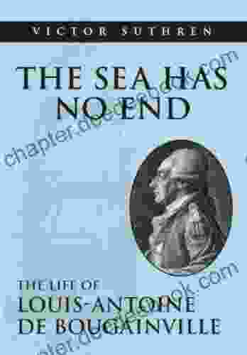 The Sea Has No End: The Life Of Louis Antoine De Bougainville