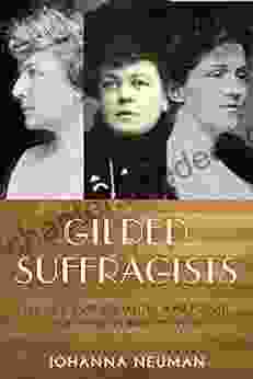 Gilded Suffragists: The New York Socialites Who Fought For Women S Right To Vote (Washington Mews Books)