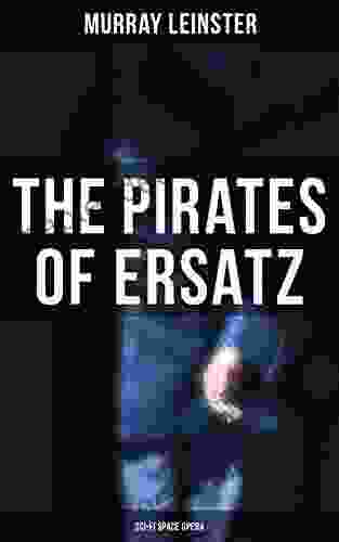 The Pirates Of Ersatz (Sci Fi Space Opera): A Space Opera