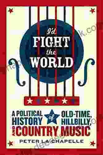 I D Fight The World: A Political History Of Old Time Hillbilly And Country Music