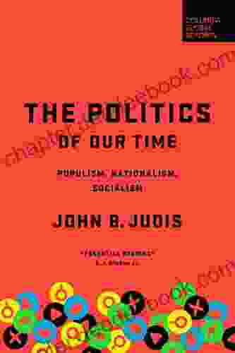 The Politics Of Our Time: Populism Nationalism Socialism