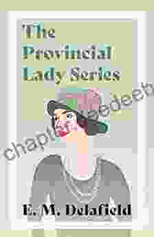 The Provincial Lady Series: Diary Of A Provincial Lady The Provincial Lady Goes Further The Provincial Lady In America The Provincial Lady In Wartime