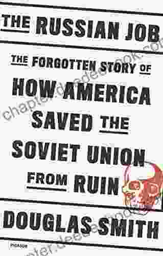 The Russian Job: The Forgotten Story Of How America Saved The Soviet Union From Ruin