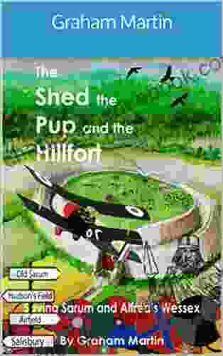 The Shed The Pup And The Hillfort: Saving Sarum And Alfred S Wessex