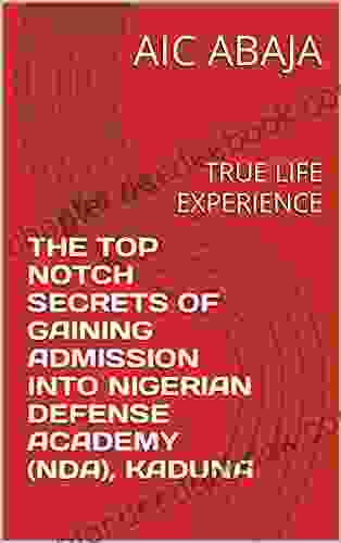 THE TOP NOTCH SECRETS OF GAINING ADMISSION INTO NIGERIAN DEFENSE ACADEMY (NDA) KADUNA: TRUE LIFE EXPERIENCE