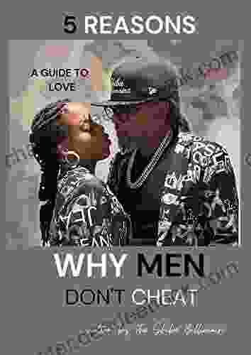 5 Reasons Why Men Don T Cheat: A Guide To Love