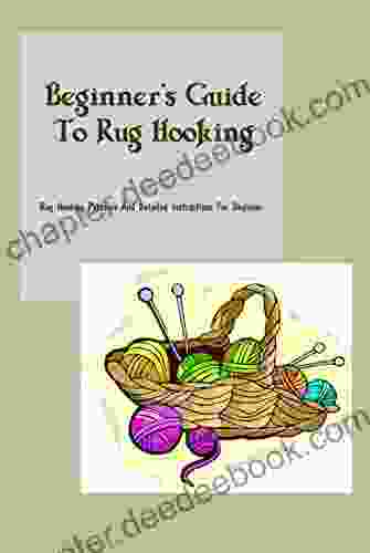 Beginner S Guide To Rug Hooking: Rug Hooking Patterns And Detailed Instructions For Beginner: Rug Hooking For Beginner