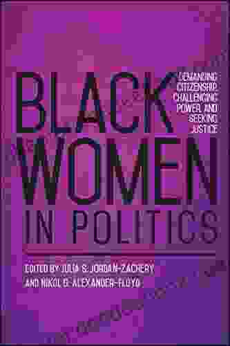 Black Women In Politics: Demanding Citizenship Challenging Power And Seeking Justice (SUNY In African American Studies)