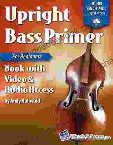 Upright Bass Primer For Beginners Deluxe Edition With Video Audio Access