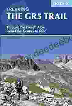 The GR5 Trail: Through The French Alps From Lake Geneva To Nice (Cicerone Guides)