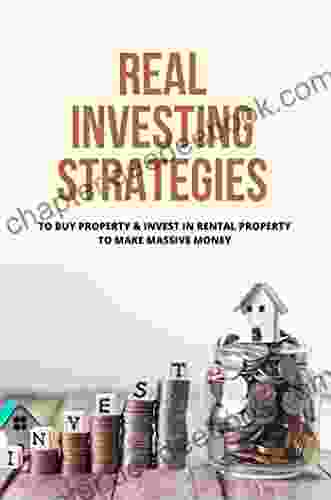 Real Investing Strategies: To Buy Property Invest In Rental Property To Make Massive Money