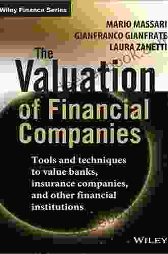 The Valuation Of Financial Companies: Tools And Techniques To Measure The Value Of Banks Insurance Companies And Other Financial Institutions (The Wiley Finance Series)