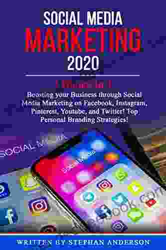 Social Media Marketing 2024: 3 In 1: Boosting Your Business Through Social Media Marketing On Facebook Instagram Pinterest Youtube And Twitter Top Personal Branding Strategies
