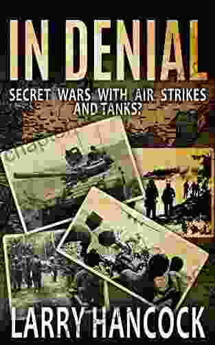 In Denial: Secret Wars With Air Strikes And Tanks?