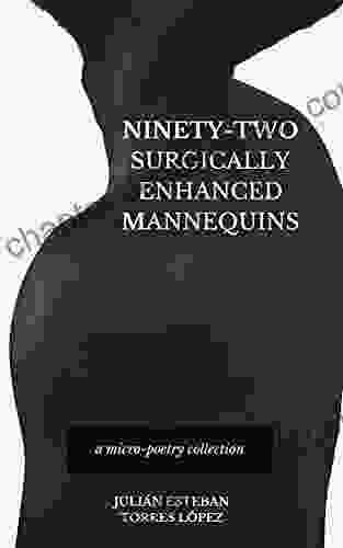 Ninety Two Surgically Enhanced Mannequins: A Micro Poetry Collection