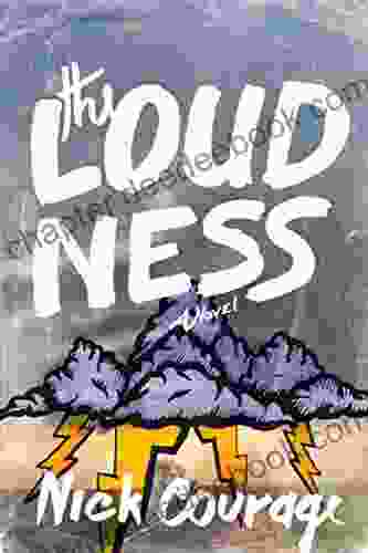 The Loudness: A Novel Nick Courage