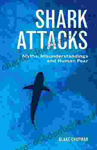Shark Attacks: Myths Misunderstandings And Human Fear