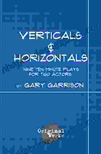 Verticals And Horizontals Nine Ten Minute Plays For Two Actors