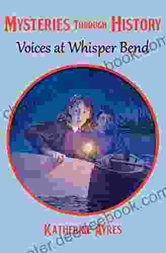 Voices At Whisper Bend (Mysteries Through History 4)