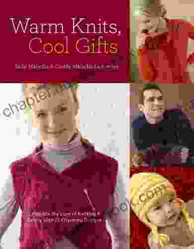 Warm Knits Cool Gifts: Celebrate The Love Of Knitting And Family With More Than 35 Charming Designs