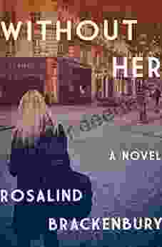Without Her: A Novel Rosalind Brackenbury
